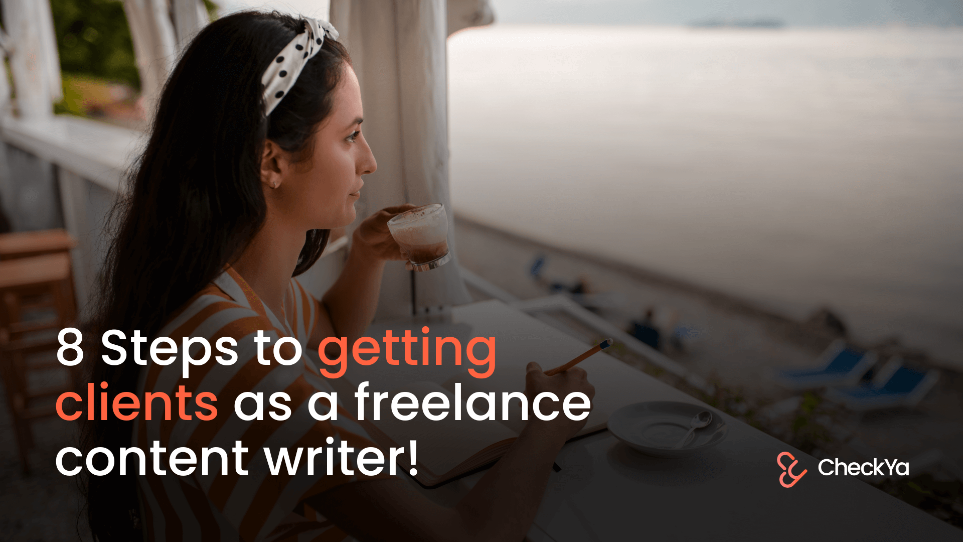 8 Steps To Getting Clients As A Freelance Content Writer